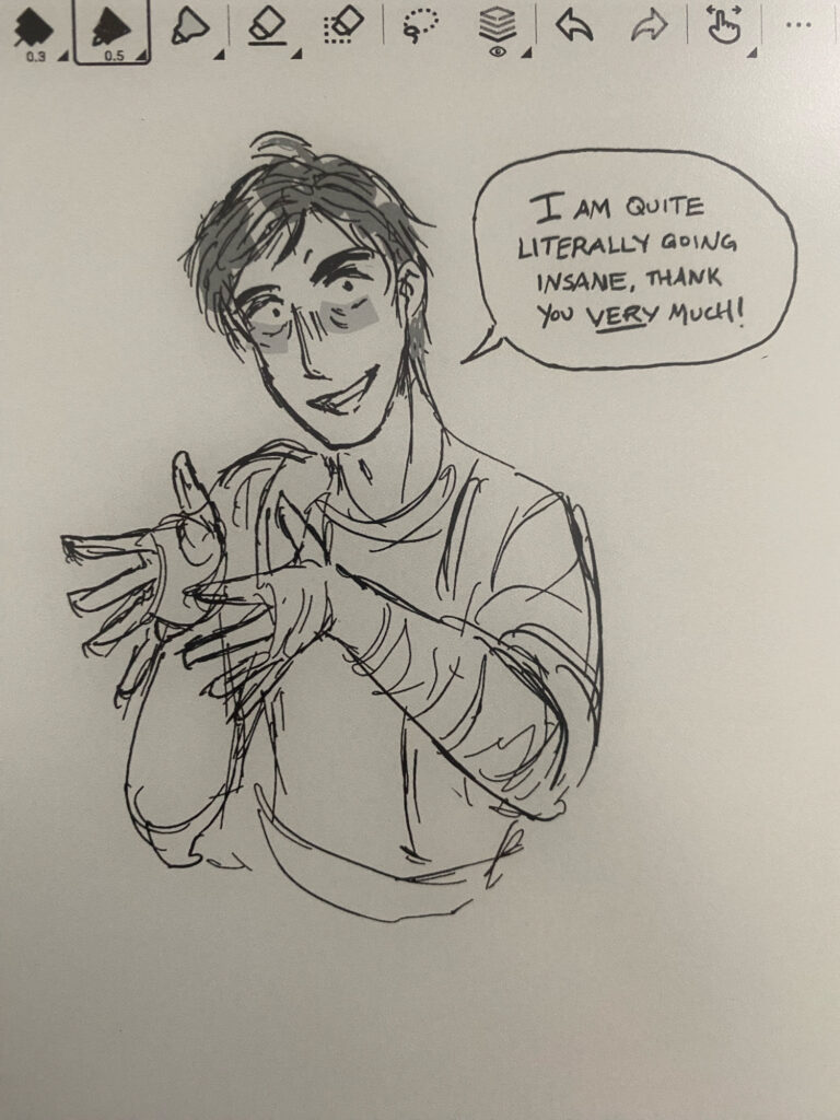 photo of Nomad, sketch of Jonathan saying "I am quite literally going insane, thank you very much!"